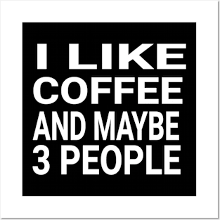 I like coffee and maybe 3 people Posters and Art